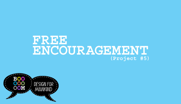 Free Encouragement! project 05 580 Free Encouragement!